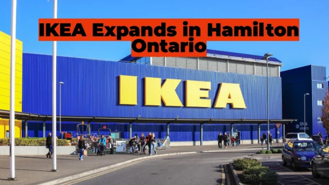 IKEA Expands in Ontario: Hamilton to Welcome Massive Zero-Carbon Distribution Hub