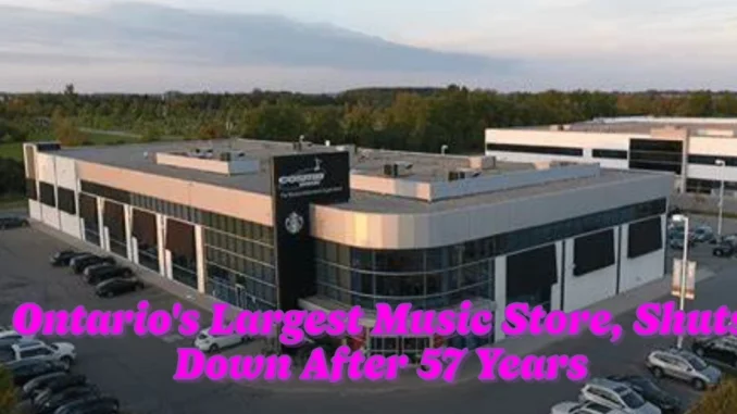 Ontario's Largest Music Store, a Canadian Icon, Shuts Down After 57 Years