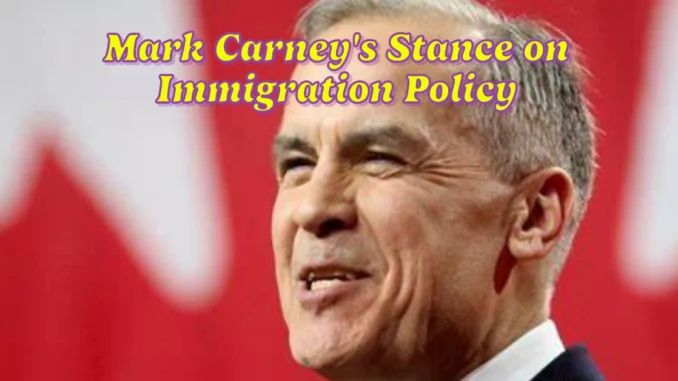 Mark Carney's Stance on Immigration Policy