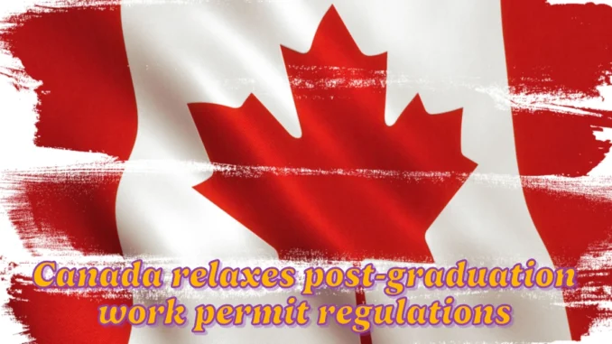 Canada relaxes post-graduation work permit regulations for college graduates