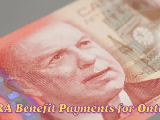 3 New CRA Benefit Payments for Ontario Residents Coming in March 2025