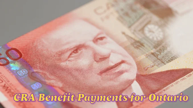 3 New CRA Benefit Payments for Ontario Residents Coming in March 2025