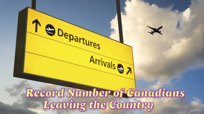 Record Number of Canadians Leaving the Country, with Nearly 50% Coming from One Province