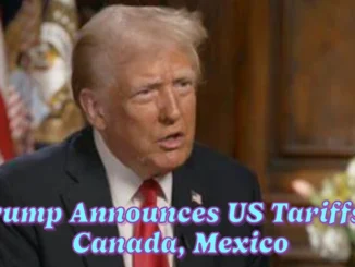 Trump Announces US Tariffs on Canada, Mexico, and China Will Proceed